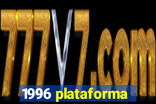 1996 plataforma